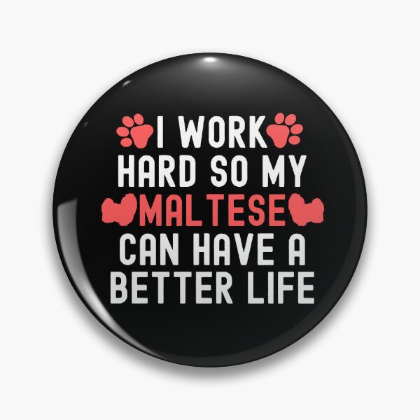 Item preview, I Work Hard So My Maltese Can Have A Better Life designed and sold by TheAnimalZ00.