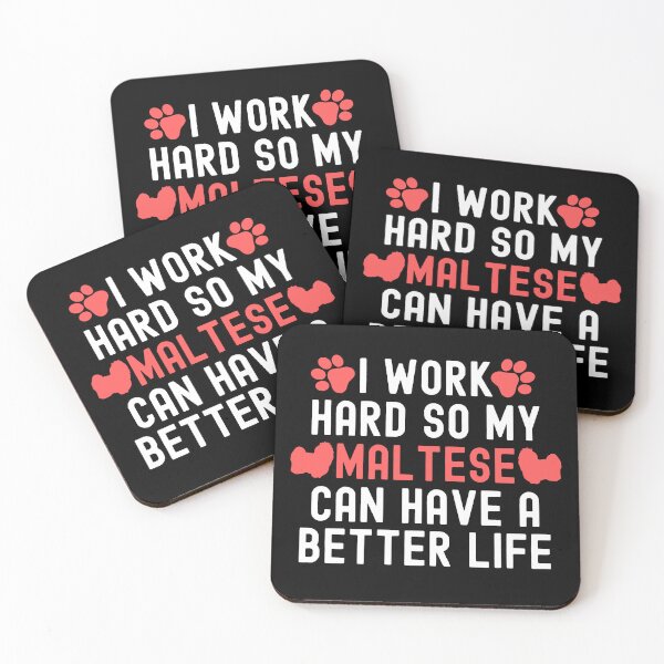 Item preview, I Work Hard So My Maltese Can Have A Better Life designed and sold by TheAnimalZ00.