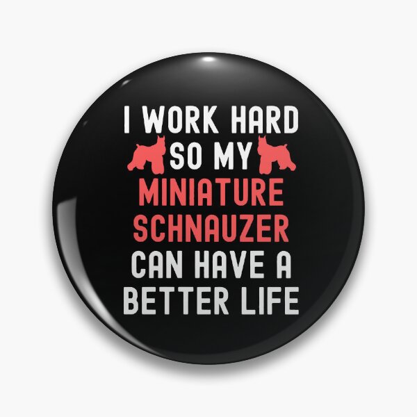 Item preview, I Work Hard So My Miniature Schnauzer Can Have A Better Life designed and sold by TheAnimalZ00.