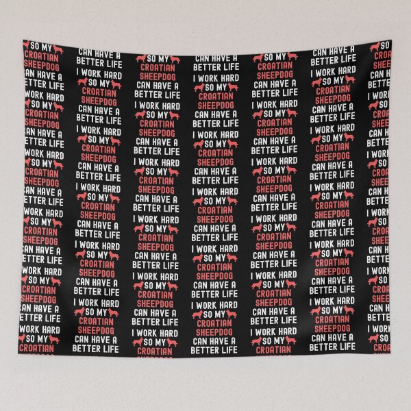 Item preview, I Work Hard So My Croatian Sheepdog Can Have A Better Life designed and sold by TheAnimalZ00.