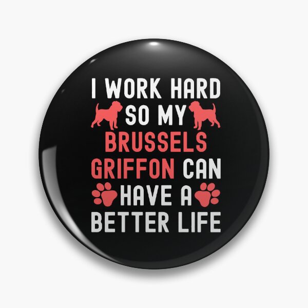 Item preview, I Work Hard So My Brussels Griffon Can Have A Better Life designed and sold by TheAnimalZ00.