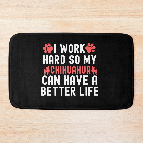 Item preview, I Work Hard So My Chihuahua Can Have A Better Life designed and sold by TheAnimalZ00.