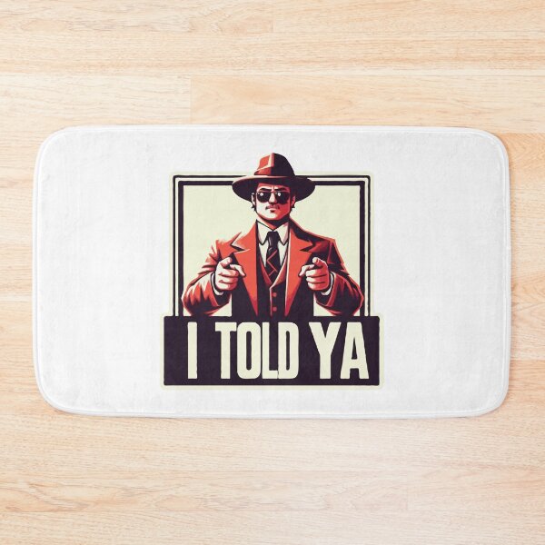 Item preview, I Told Ya, Classic designed and sold by Gkinoki.