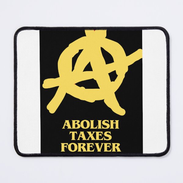 Item preview, Abolish Taxes Forever designed and sold by CraftTee.
