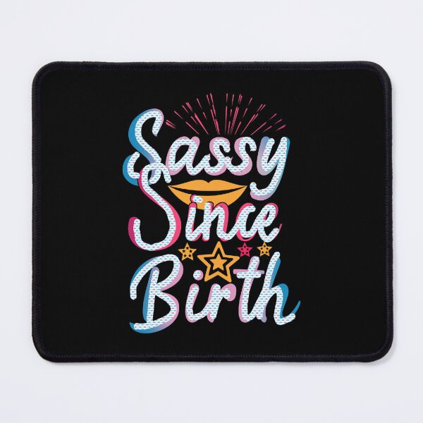 Item preview, Sassy since Birth, Sassy, Feminist, Empowerment #6 designed and sold by creativerooney.