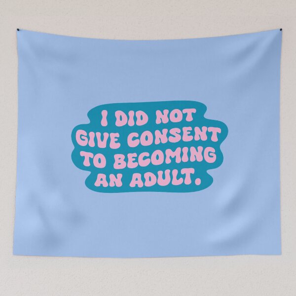 Item preview, I Did Not Give Consent to Becoming an Adult designed and sold by Dani Moffet.