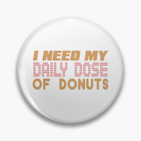 Item preview, I need my daily dose of donuts designed and sold by Josie37.