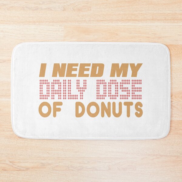 Item preview, I need my daily dose of donuts designed and sold by Josie37.