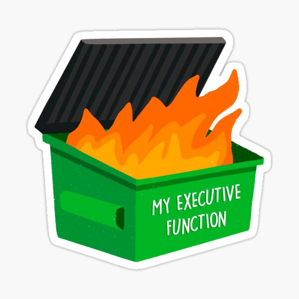 Item preview, My Executive Function is a Dumpster Fire designed and sold by Dani Moffet.