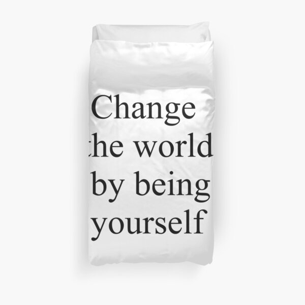 Change the world by being yourself Duvet Cover