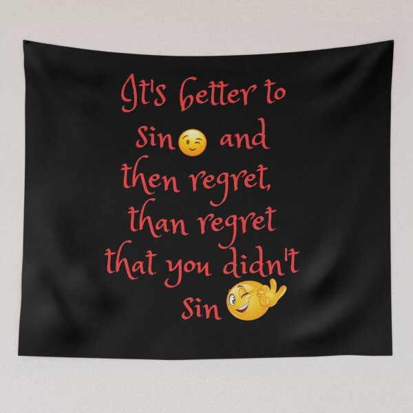 Item preview, It's better to sin and then regret than regret that you didn't sin  designed and sold by YourTrendyTees.