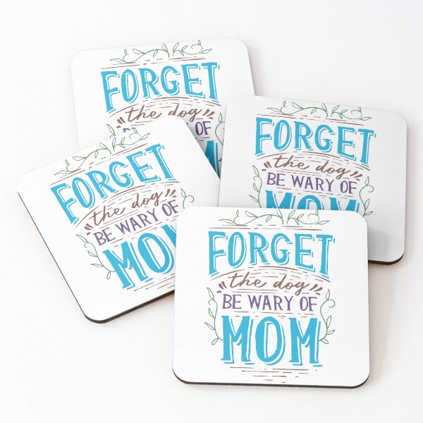 Item preview, Forget the dog be wary of mom designed and sold by Lisa Weber.
