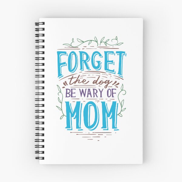 Item preview, Forget the dog be wary of mom designed and sold by Lisa Weber.