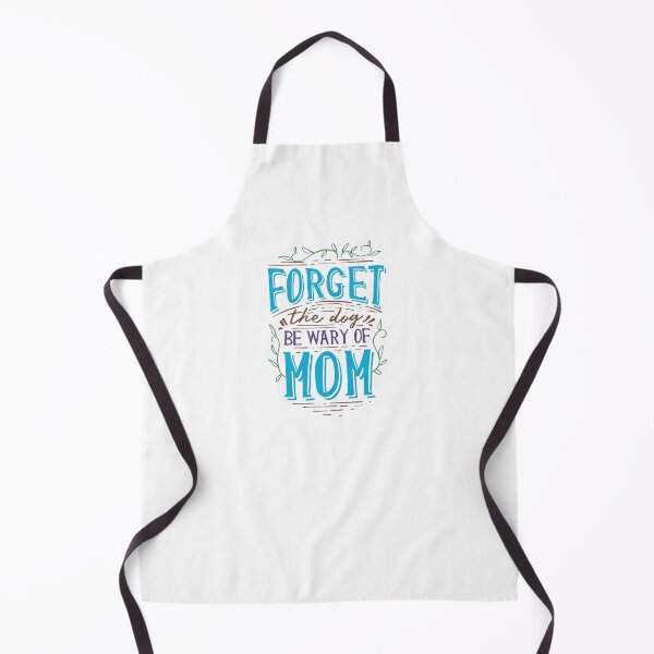 Item preview, Forget the dog be wary of mom designed and sold by Lisa Weber.