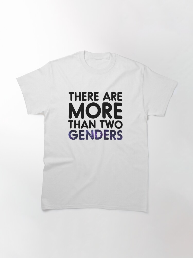 there is more than 2 genders shirt meme