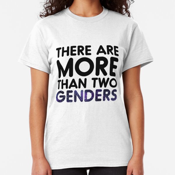 There Are More Than Two Genders T-Shirts | Redbubble