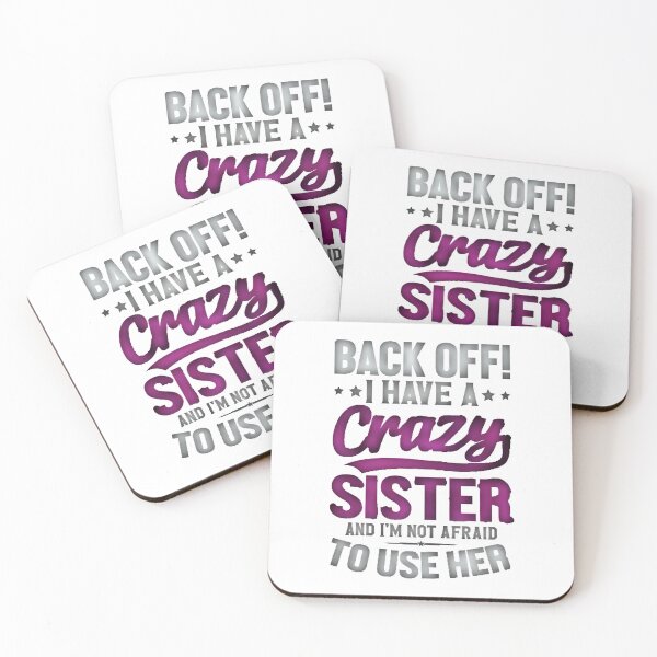 Item preview, Back Off I Have A Crazy Sister And I´m Not Afraid To Use Her #1 designed and sold by creativerooney.