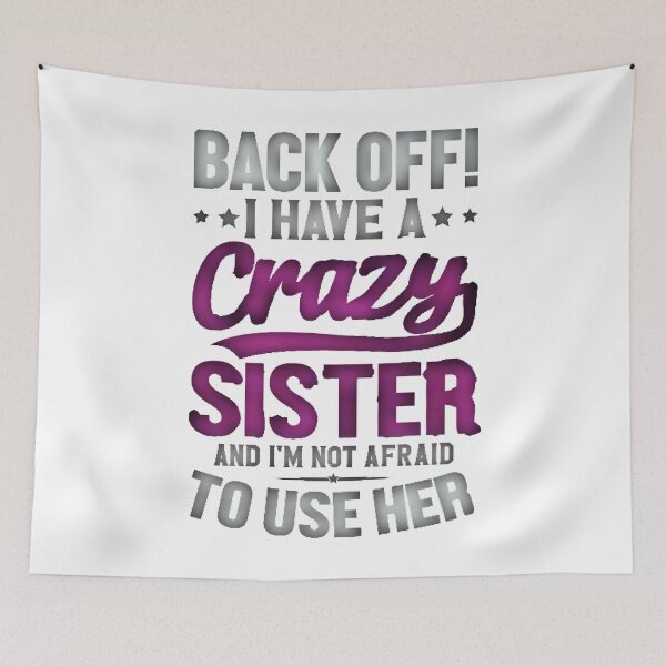 Item preview, Back Off I Have A Crazy Sister And I´m Not Afraid To Use Her #1 designed and sold by creativerooney.