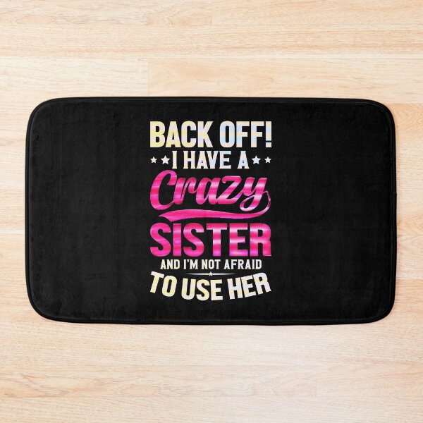 Item preview, Back Off I Have A Crazy Sister And I´m Not Afraid To Use Her #2 designed and sold by creativerooney.