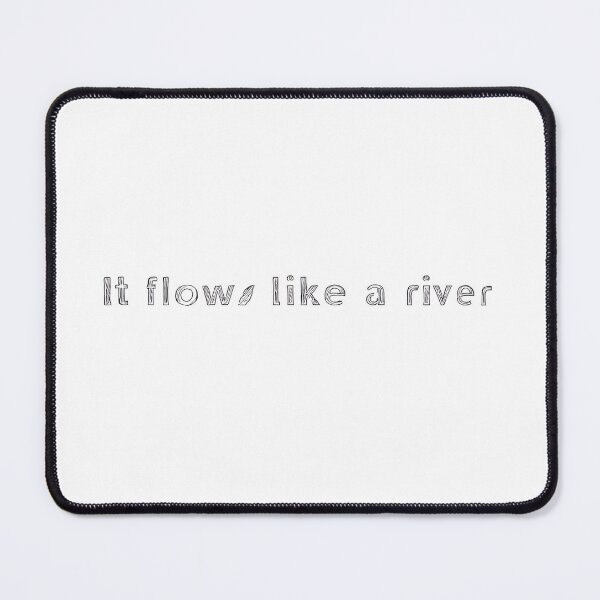 Item preview, It flows like a river designed and sold by COOLKJS0.