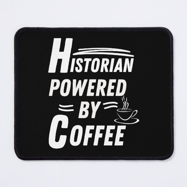 Item preview, Historian powered by coffee designed and sold by annoying-shirts.