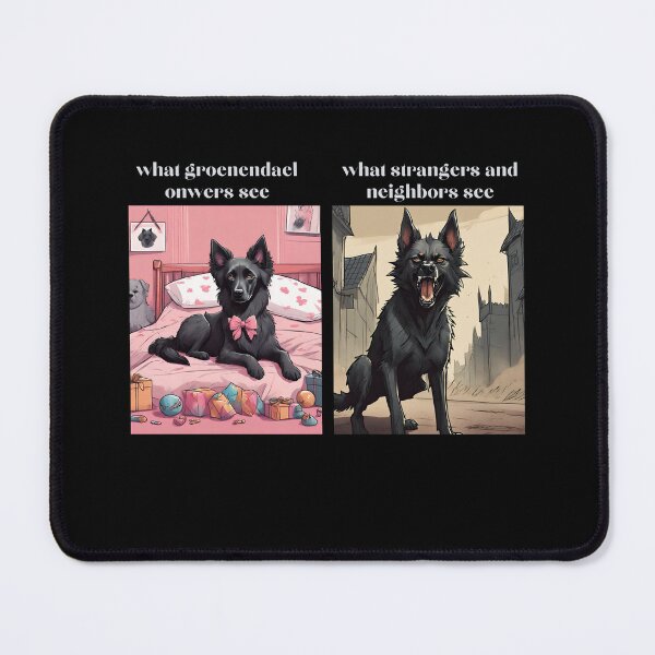 Item preview, What groenendael onwers see vs what strangers and neightbors see designed and sold by GoodyPaws.