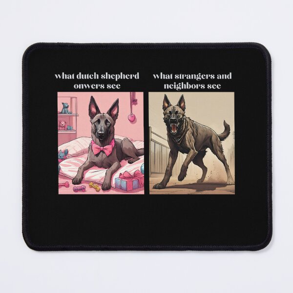 Item preview, What dutch shepherd onwers see vs what strangers and neightbors see designed and sold by GoodyPaws.