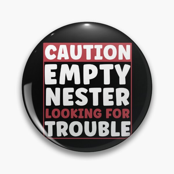 Item preview, Caution: Empty Nester looking for Trouble designed and sold by BlueBerry-Pengu.