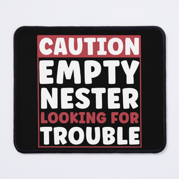 Item preview, Caution: Empty Nester looking for Trouble designed and sold by BlueBerry-Pengu.