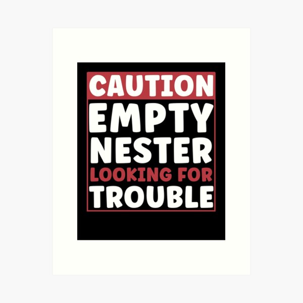 Item preview, Caution: Empty Nester looking for Trouble designed and sold by BlueBerry-Pengu.