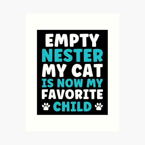 Item preview, Empty Nester: My Cat is now my favorite Child Empty Nest designed and sold by BlueBerry-Pengu.