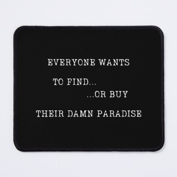 Item preview, Everyone wants to find or buy their damn paradise. designed and sold by ConradoBullhead.