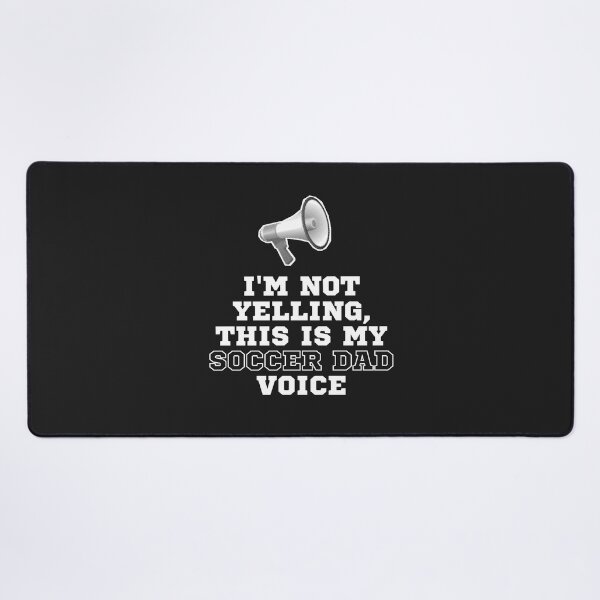 Item preview, I'm not yelling, It's my soccer dad voice designed and sold by SillyShibas.