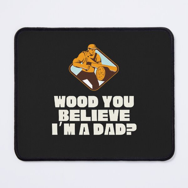 Item preview, Wood you believe I'm a dad? designed and sold by SillyShibas.
