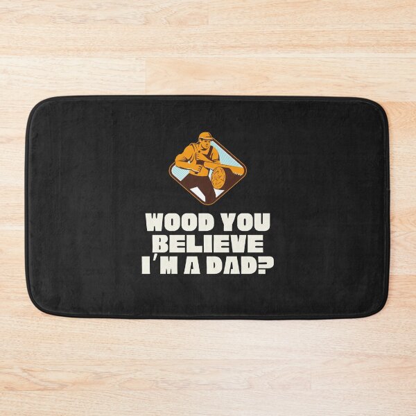 Item preview, Wood you believe I'm a dad? designed and sold by SillyShibas.
