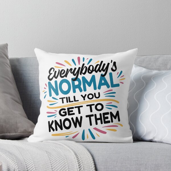 Item preview, Everybody's Normal Till You Get to Know Them - funny mental health quotes designed and sold by GraphicDream.