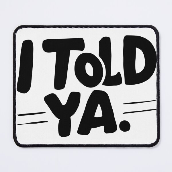 Item preview, I TOLD YA - Challengers designed and sold by Rohit Gujarati.