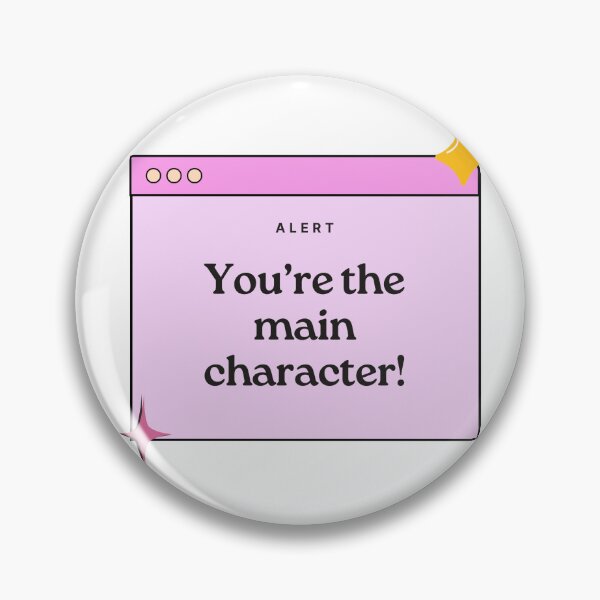 Item preview, You're the main character! designed and sold by Queengoldxx.