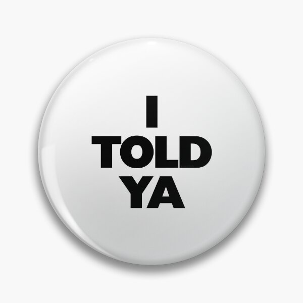 Item preview, I TOLD YA Challengers designed and sold by Logo-A-GoGo.