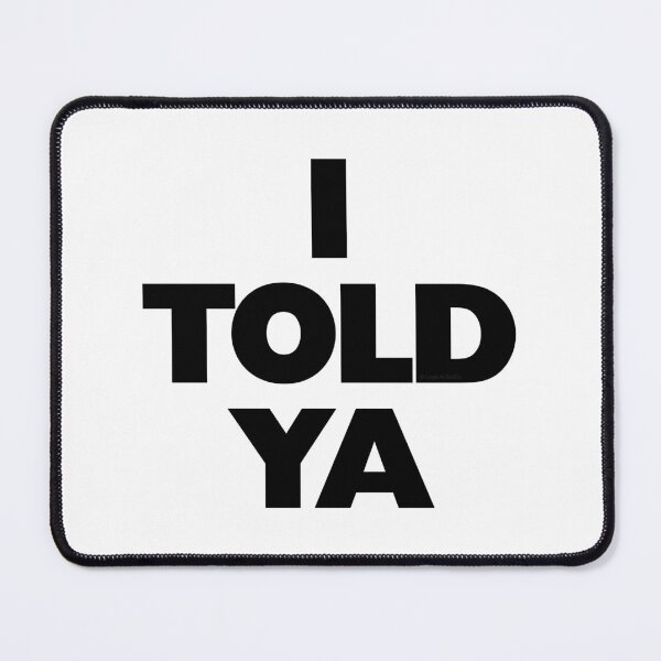 Item preview, I TOLD YA Challengers designed and sold by Logo-A-GoGo.
