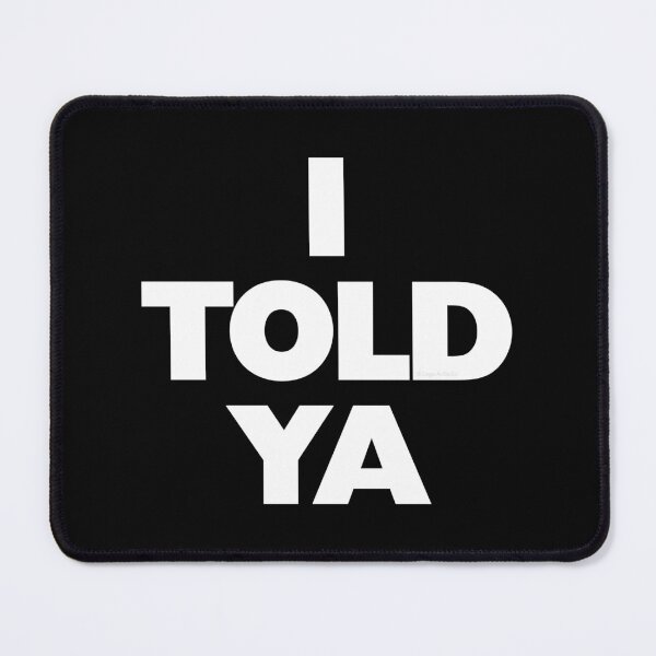 Item preview, I TOLD YA Challengers White on Black designed and sold by Logo-A-GoGo.