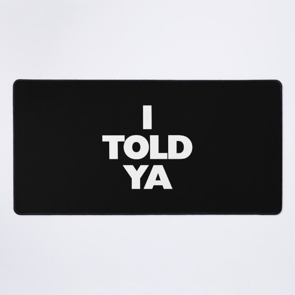 Item preview, I TOLD YA Challengers White on Black designed and sold by Logo-A-GoGo.