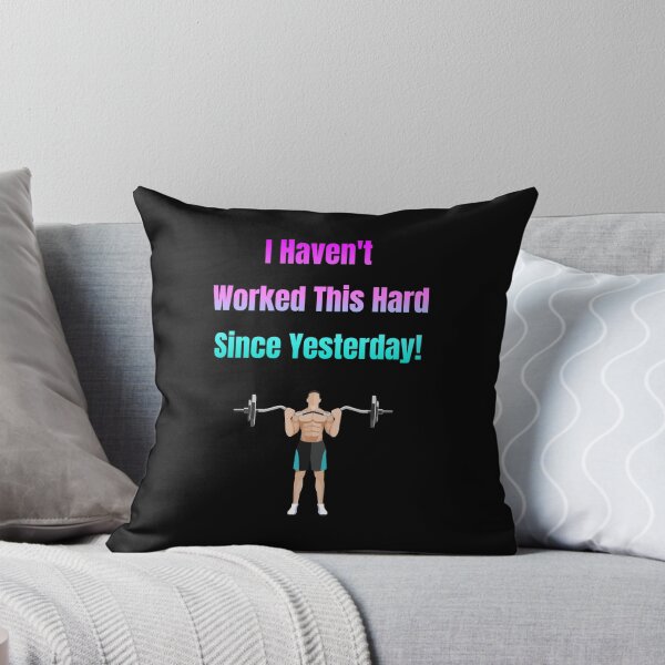 Item preview, I Haven't Worked This Hard Since Yesterday! Lifting Weights designed and sold by Artography Designs.