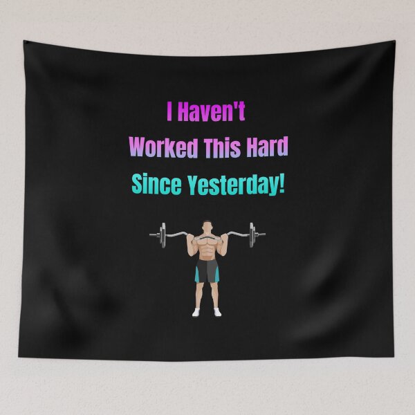 Item preview, I Haven't Worked This Hard Since Yesterday! Lifting Weights designed and sold by Artography Designs.