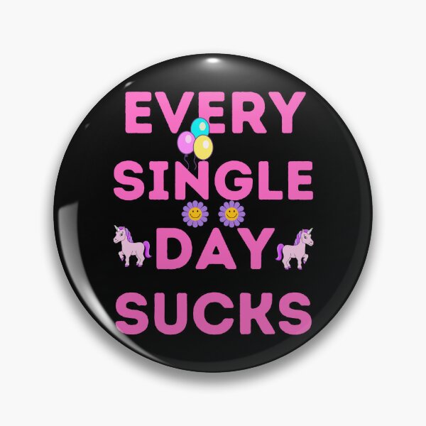 Item preview, Every single day sucks designed and sold by onum2018.