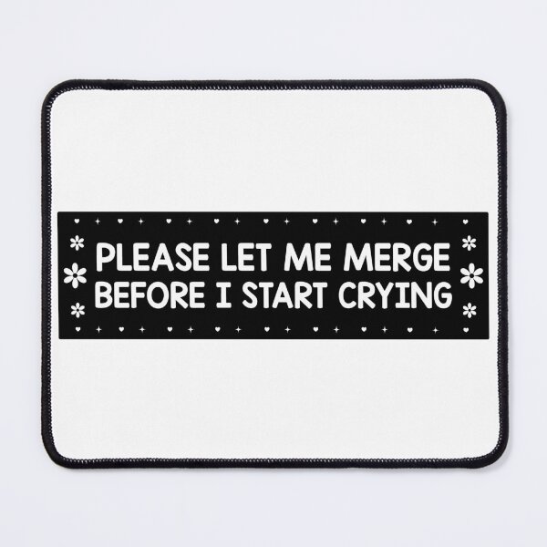 Item preview, Please Let Me Merge Before I Start Crying Decal Funny Bumper designed and sold by fanky-bumper.