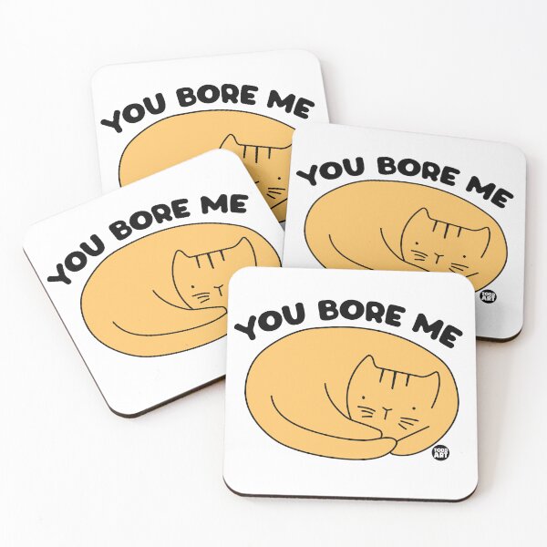 Item preview, YOU BORE ME CAT designed and sold by TODD GOLDMAN.