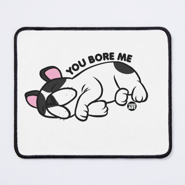 Item preview, YOU BORE ME DOG designed and sold by TODD GOLDMAN.