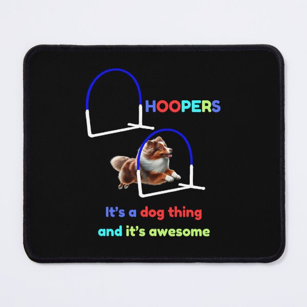Item preview, Dog Hoopers - Hoopers, it's a Dog thing and it's awesome with a Australian Shepherddog designed and sold by LBKdesigns.