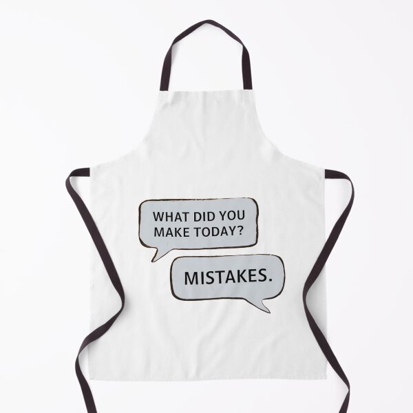Item preview, WHAT DID YOU MAKE TODAY? MISTAKES. designed and sold by PGAart.